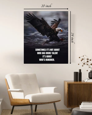 Sometimes it's Not About  Who Has More Talent  It’s About  Who’s Hungrier Motivational Quote – High Quality Wall Art